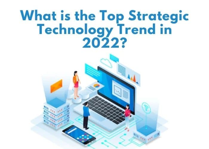 What is the Top Strategic Technology Trend in 2022